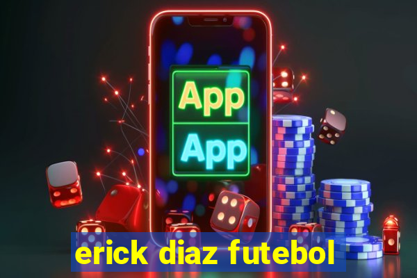 erick diaz futebol